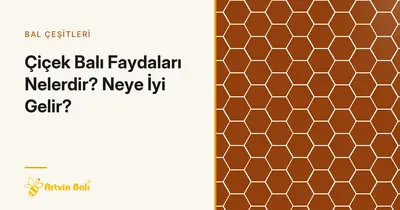 Çiçek Balı Faydaları Nelerdir? Neye İyi Gelir?